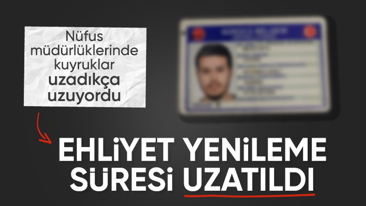 Eski tip ehliyet süreleri uzatıldı